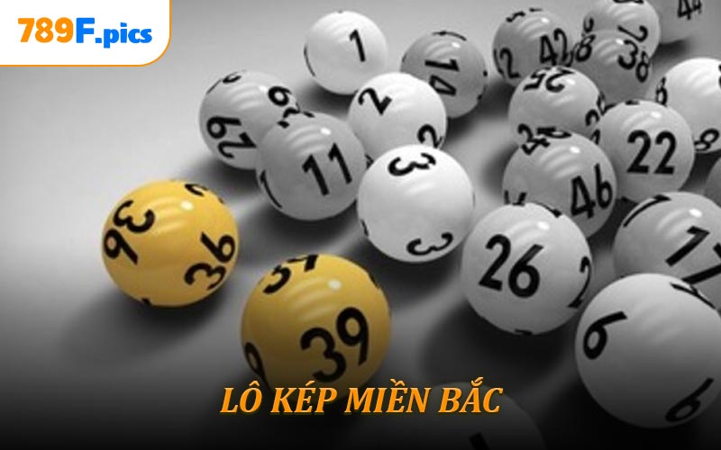 Lô Kép Miền Bắc - Chiến Thuật Chuẩn Giúp Tăng Cơ Hội Trúng Thưởng