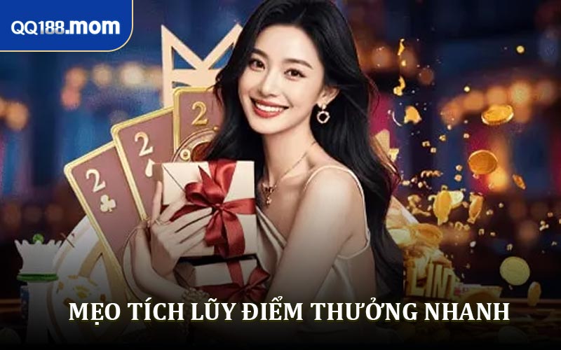Mẹo Tích Lũy Điểm Thưởng Nhanh Chóng